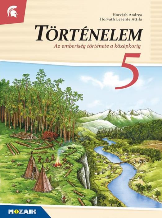 TÖRTÉNELEM 5. (AZ EMBERISÉG TÖRTÉNETE A KÖZÉPKORIG)