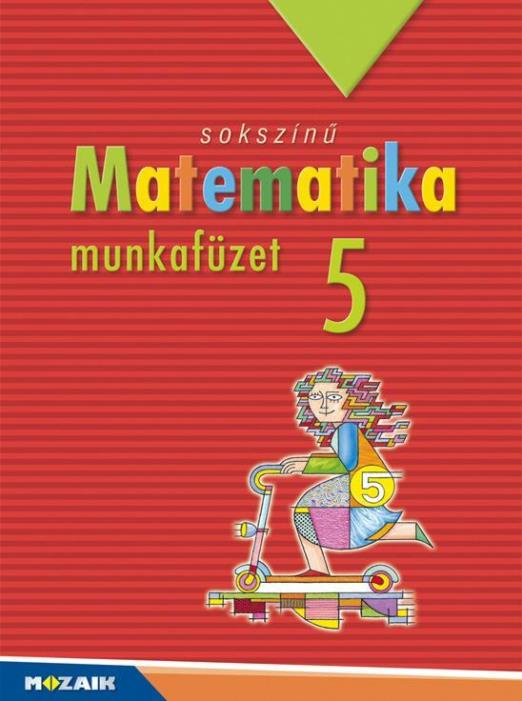 SOKSZÍNŰ MATEMATIKA MUNKAFÜZET 5.