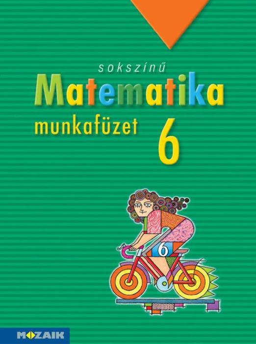 SOKSZÍNŰ MATEMATIKA MUNKAFÜZET 6.