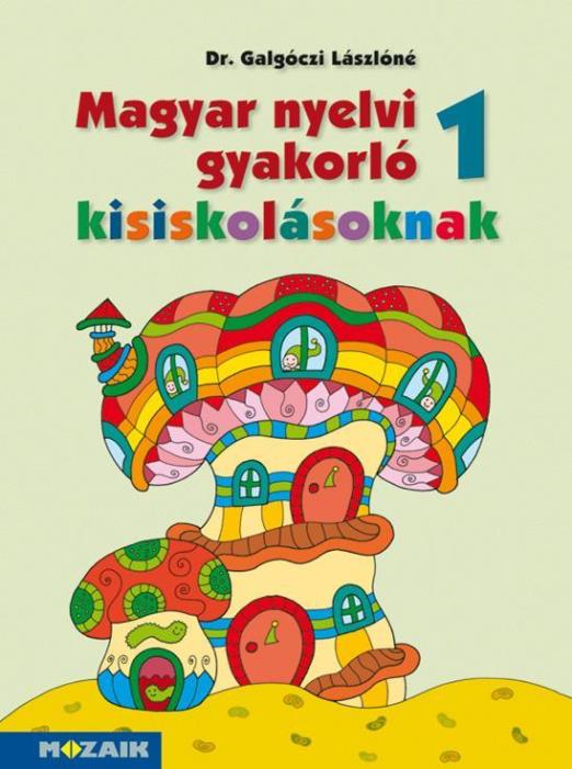 MAGYAR NYELVI GYAKORLÓ 1.  KISISKOLÁSOKNAK