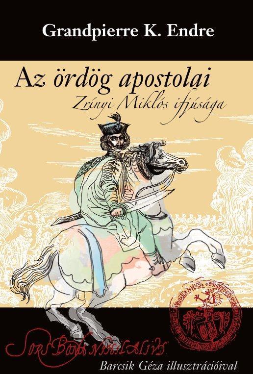AZ ÖRDÖG APOSTOLAI - ZRÍNYI MILÓS IFJÚSÁGA