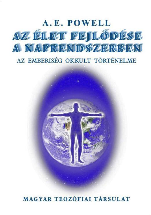 AZ ÉLET FEJLŐDÉSE A NAPRENDSZERBEN - AZ EMBERISÉG OKKULT TÖRTÉNELME