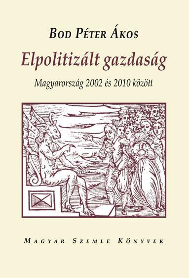 ELPOLITIZÁLT GAZDASÁG - MAGYARORSZÁG 2002 ÉS 2010 KÖZÖTT