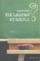 KIÉ LEGYEN AZ ISKOLA?