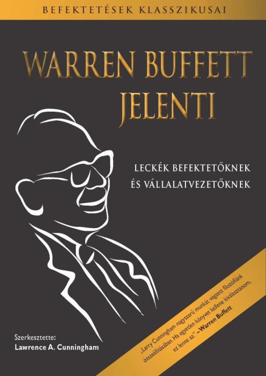 WARREN BUFFETT JELENTI - LECKÉK BEFEKTETŐKNEK ÉS VÁLLALATVEZETŐKNEK