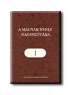 A MAGYAR NYELV NAGYSZÓTÁRA I.