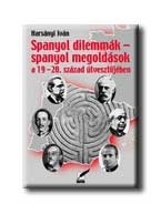 SPANYOL DILEMMÁK - SPANYOL MEGOLDÁSOK A 19-20. SZÁZA ÚTVESZTŐJÉBEN