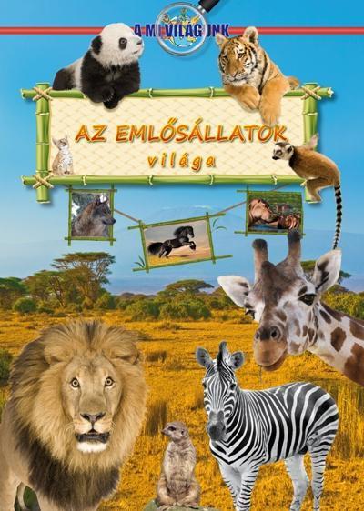 AZ EMLŐSÁLLATOK VILÁGA - A MI VILÁGUNK -