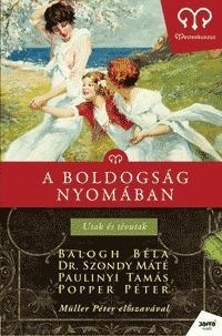 A BOLDOGSÁG NYOMÁBAN - UTAK ÉS TÉVUTAK