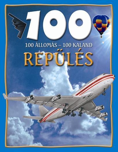 REPÜLÉS - 100 ÁLLOMÁS-100 KALAND