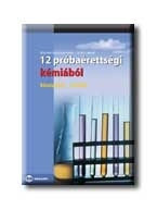 12 PRÓBAÉRETTSÉGI KÉMIÁBÓL - KÖZÉPSZINT-IRÁSBELI -