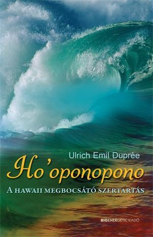 HO\"OPONOPONO - A HAWAII MEGBOCSÁTÓ SZERTARTÁS