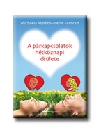 A PÁRKAPCSOLATOK HÉTKÖZNAPI  ŐRÜLETE