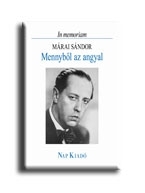 MENNYBŐL AZ ANGYAL - IN MEMORIAM MÁRAI SÁNDOR