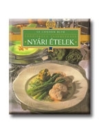 NYÁRI ÉTELEK - FŐZŐISKOLA ÍNYENCEKNEK  - LE CORDON BLEU -