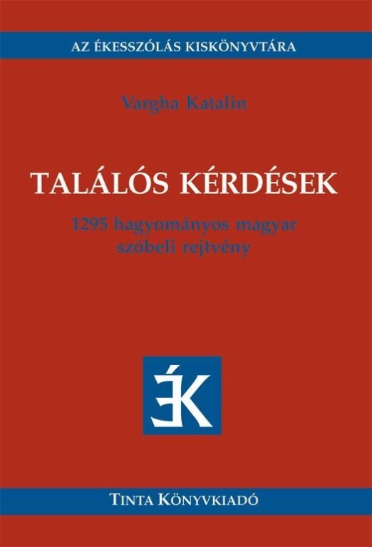 TALÁLÓS KÉRDÉSEK - 1295 HAGYOMÁNYOS SZÓBELI REJTVÉNY