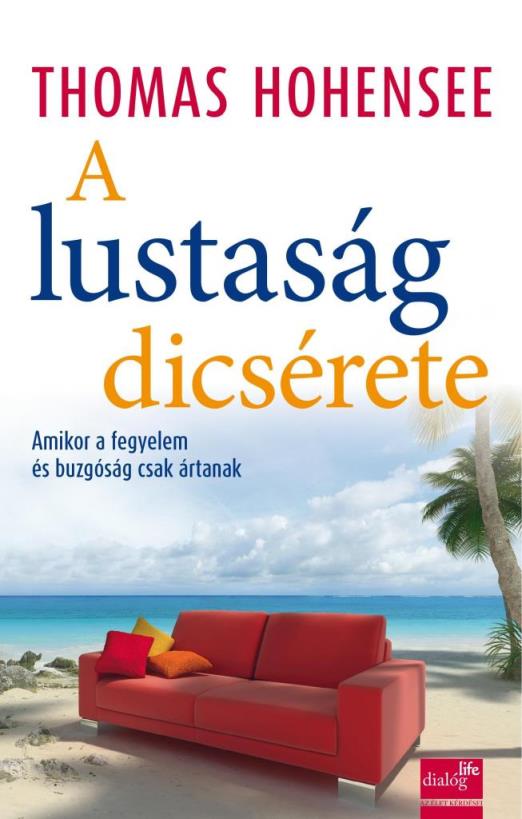A LUSTASÁG DICSÉRETE - AMIKOR A FEGYELEM ÉS BUZGÓSÁG CSAK ÁRTANAK