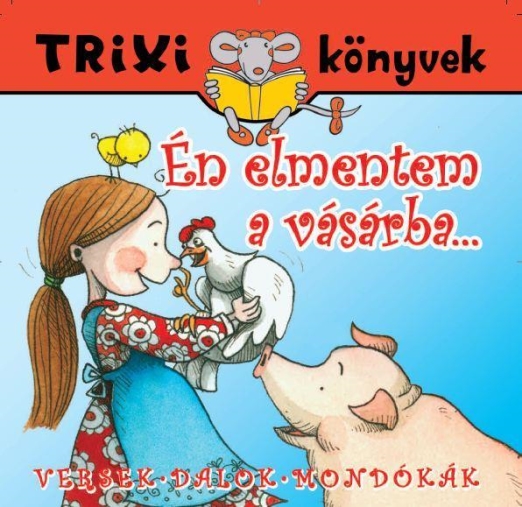 TRIXI KÖNYVEK - ÉN ELMENTEM A VÁSÁRBA...