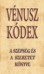 VÉNUSZ KÓDEX - A SZÉPSÉG ÉS A SZERETET KÖNYVE