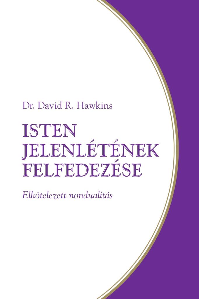 ISTEN JELENLÉTÉNEK FELFEDEZÉSE - ELKÖTELEZETT NONDUALITÁS