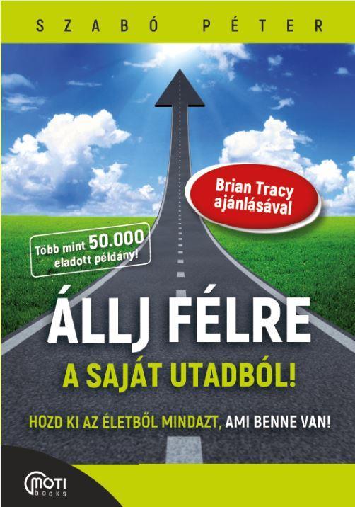 ÁLLJ FÉLRE A SAJÁT UTADBÓL! - ÚJ