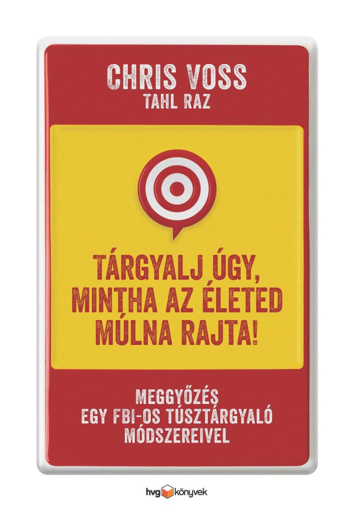 TÁRGYALJ ÚGY, MINTHA AZ ÉLETED MÚLNA RAJTA!