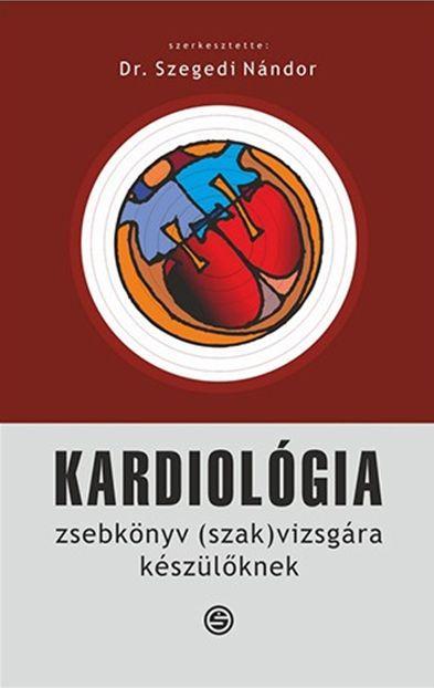 KARDIOLÓGIA - ZSEBKÖNYV (SZAK)VIZSGÁRA KÉSZÜLŐKNEK