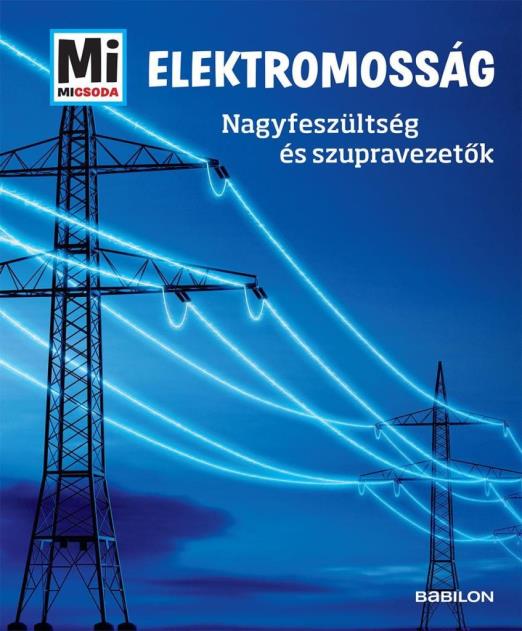 ELEKTROMOSSÁG - NAGYFESZÜLTSÉG ÉS SZUPRAVEZETŐK