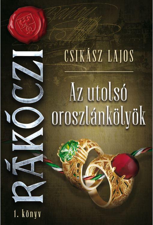 AZ UTOLSÓ OROSZLÁNKÖLYÖK - RÁKÓCZI 1. KÖNYV