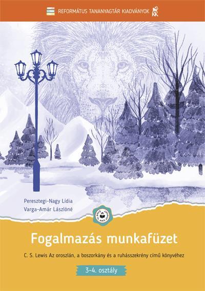 FOGALMAZÁS MUNKAFÜZET (A NARNIA KRÓNIKÁI 2. KÖTETÉHEZ 3-4. OSZTÁLY)