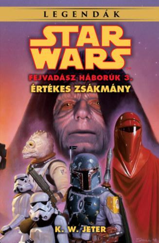 STAR WARS LEGENDÁK - ÉRTÉKES ZSÁKMÁNY (A FEJVADÁSZ HÁBORÚK 3.)