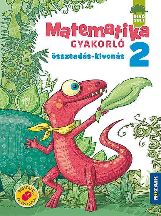 DINÓSULI MATEMATIKA GYAKORLÓ 2.OSZT. - ÖSSZEADÁS - KIVONÁS