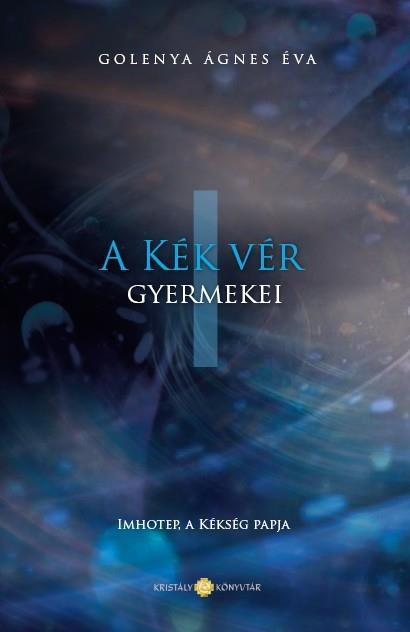 A KÉK VÉR GYERMEKEI I. - IMHOTEP, A KÉKSÉG PAPJA