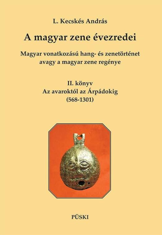 A MAGYAR ZENE ÉVEZREDEI II. - AZ AVARKORTÓL AZ ÁRPÁDOKIG (568-1301)