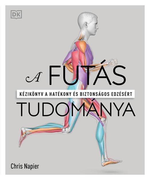 A FUTÁS TUDOMÁNYA - KÉZIKÖNYV A HATÉKONY ÉS BIZTONSÁGOS EDZÉSÉRT