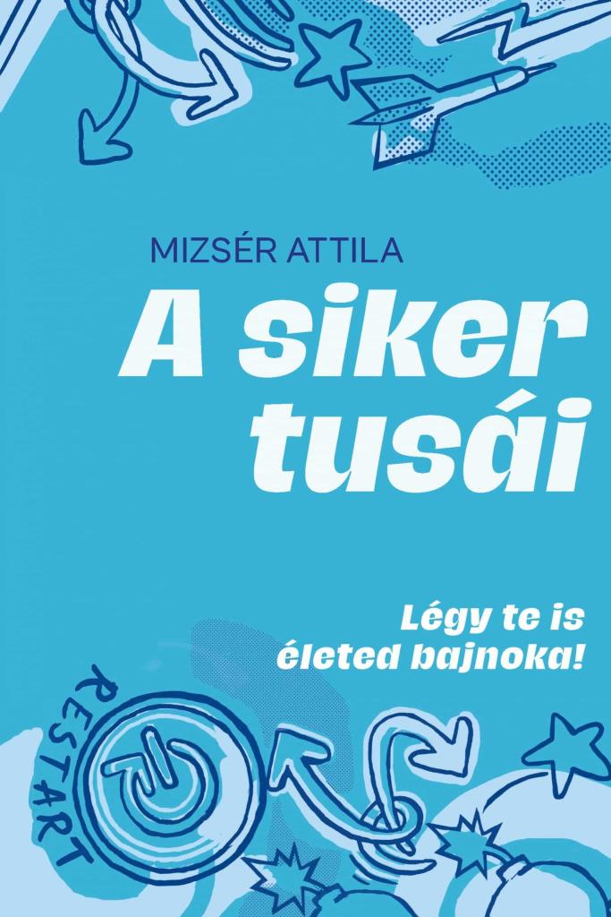 A SIKER TUSÁI - LÉGY TE IS ÉLETED BAJNOKA!