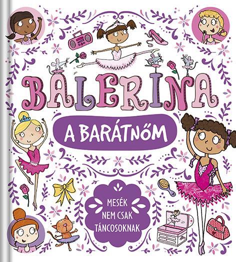 BALERINA A BARÁTNŐM - MESÉK NEM CSAK TÁNCOSOKNAK