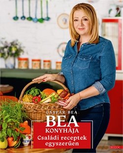 BEA KONYHÁJA - CSALÁDI RECEPTEK EGYSZERŰEN