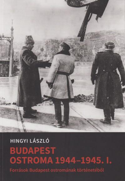 BUDAPEST OSTROMA 1944-45 - I. KÖTET