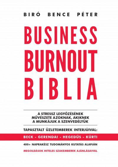 BUSINESS BURNOUT BIBLIA - A STRESSZ LEGYŐZÉSÉNEK MŰVÉSZETE AZOKNAK, AKIKNEK A MU