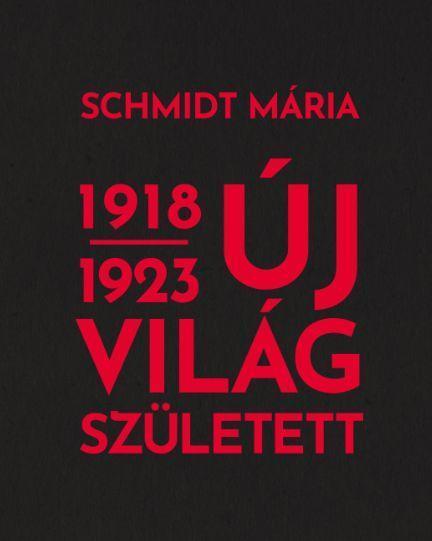 ÚJ VILÁG SZÜLETETT 1918-1923