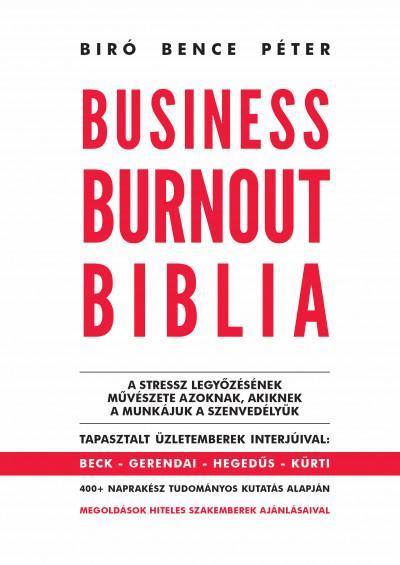 BUSINESS BURNOUT BIBLIA - A STRESSZ LEGYŐZÉSÉNEK MŰVÉSZETE AZOKNAK, AKIKNEK A MU