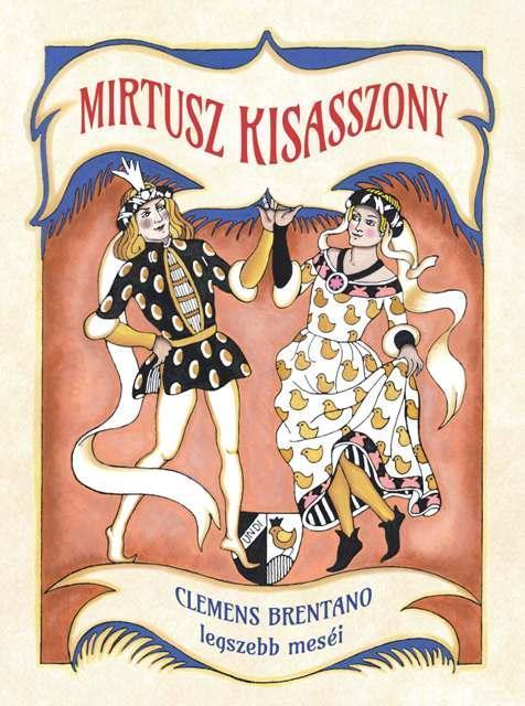 MIRTUSZ KISASSZONY - CLEMENS BRENTANO LEGSZEBB MESÉI