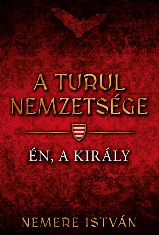 A TURUL NEMZETSÉGE - ÉN, A KIRÁLY