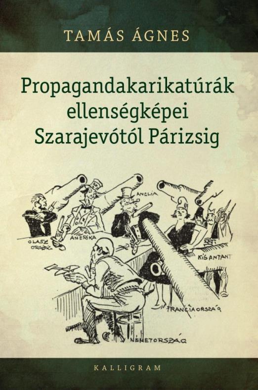 PROPAGANDAKARIKATÚRÁK ELLENSÉGKÉPEI SZARAJEVÓTÓL PÁRIZSIG