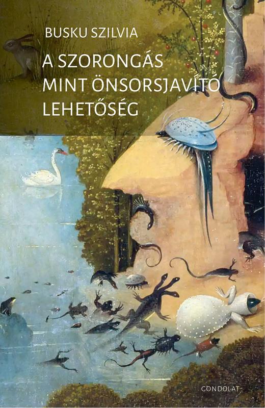 A SZORONGÁS MINT ÖNSORSJAVÍTÓ LEHETŐSÉG