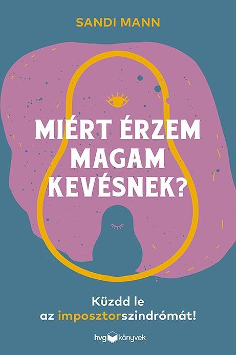 MIÉRT ÉRZEM MAGAM KEVÉSNEK? - KÜZDD LE AZ IMPOSZTORSZINDRÓMÁT!