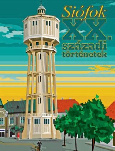 SIÓFOK - XX. SZÁZADI TÖRTÉNETEK