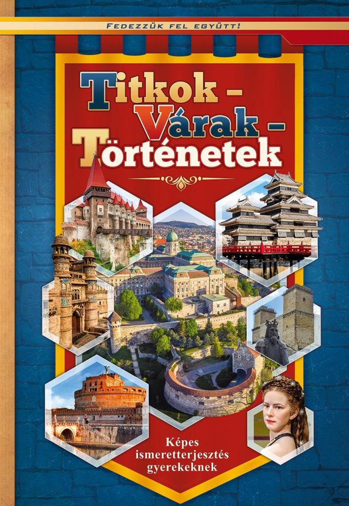 TITKOK - VÁRAK - TÖRTÉNETEK - KÉPES ISMERETTERJESZTÉS GYEREKEKNEK