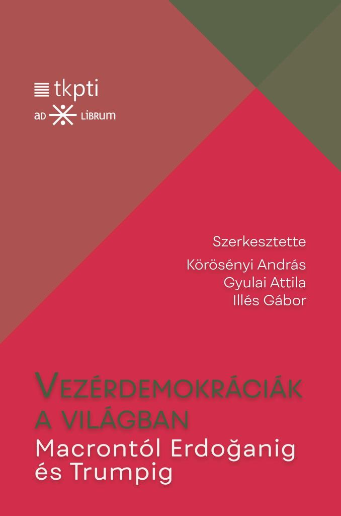 VEZÉRDEMOKRÁCIÁK A VILÁGBAN - MACRONTÓL ERDOGANIG ÉS TRUMPIG